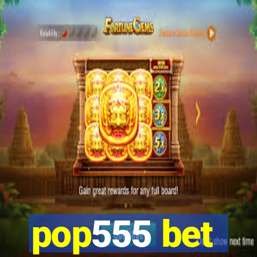 pop555 bet